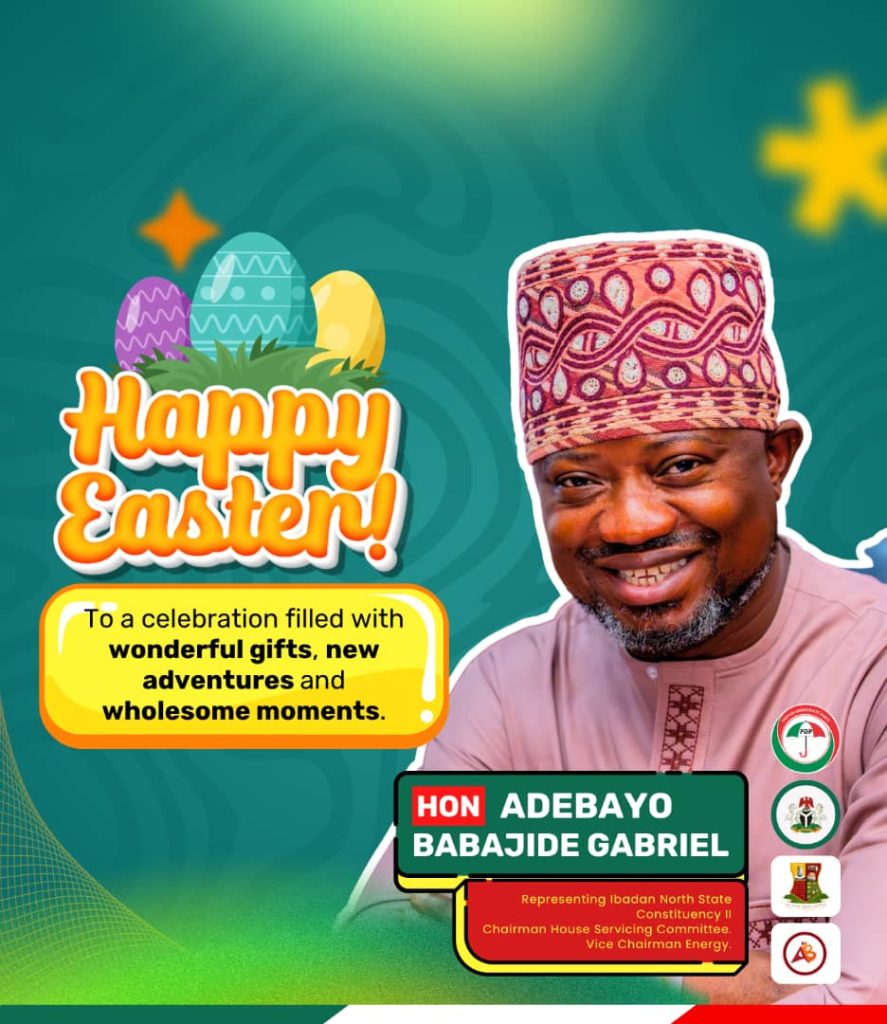 Easter: Hon. Babajide Gabriel Urges Love, Unity, Generosity Among Ibadan North Residents