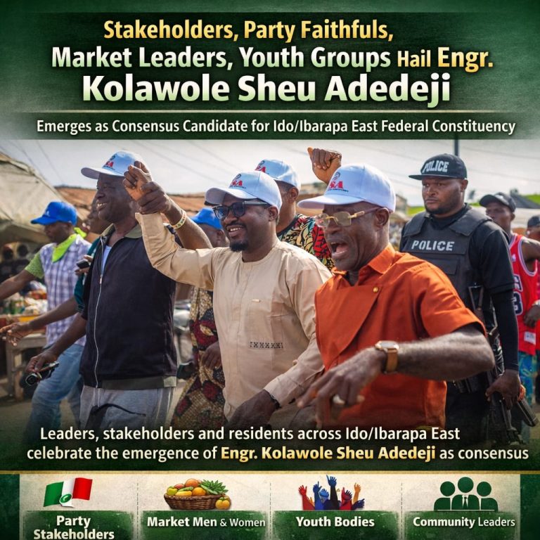 Stakeholders, Party Faithfuls, Market Leaders, Youth Groups Hail Emergence of Engr. Kolawole Sheu Adedeji as Consensus Candidate for Ido/Ibarapa East Federal Constituency