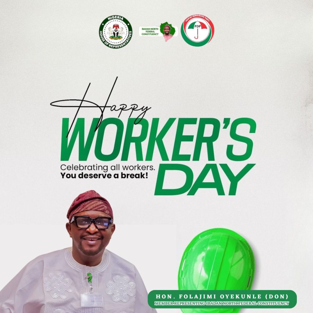 Workers’ Day: Oyekunle Salutes Nigerian Workers, Commends Makinde’s Pro-Labour Governance in Oyo State