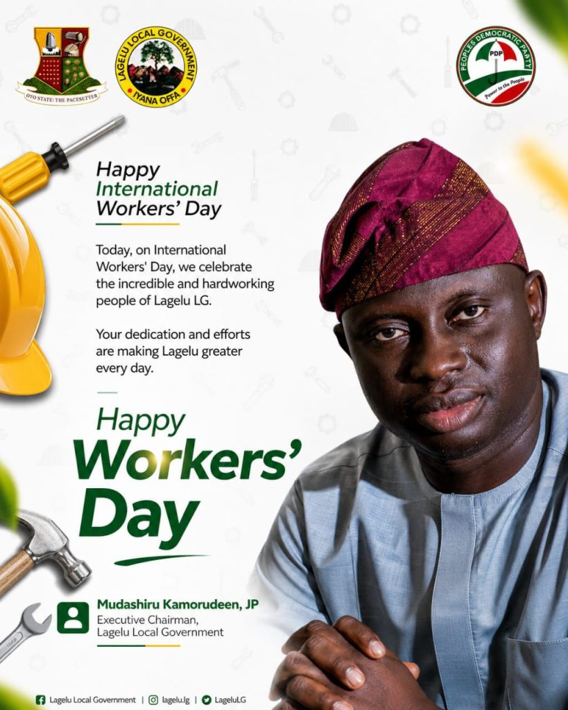 Lagelu LG Boss Salutes Generation of Nigerian Workers, Hails Gov. Makinde’s Unmatched Commitment to Workers’ Welfare